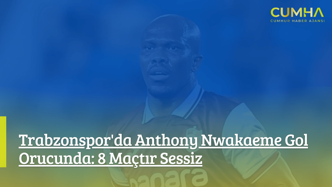 Trabzonspor'da Anthony Nwakaeme Gol Orucunda: 8 Maçtır Sessiz