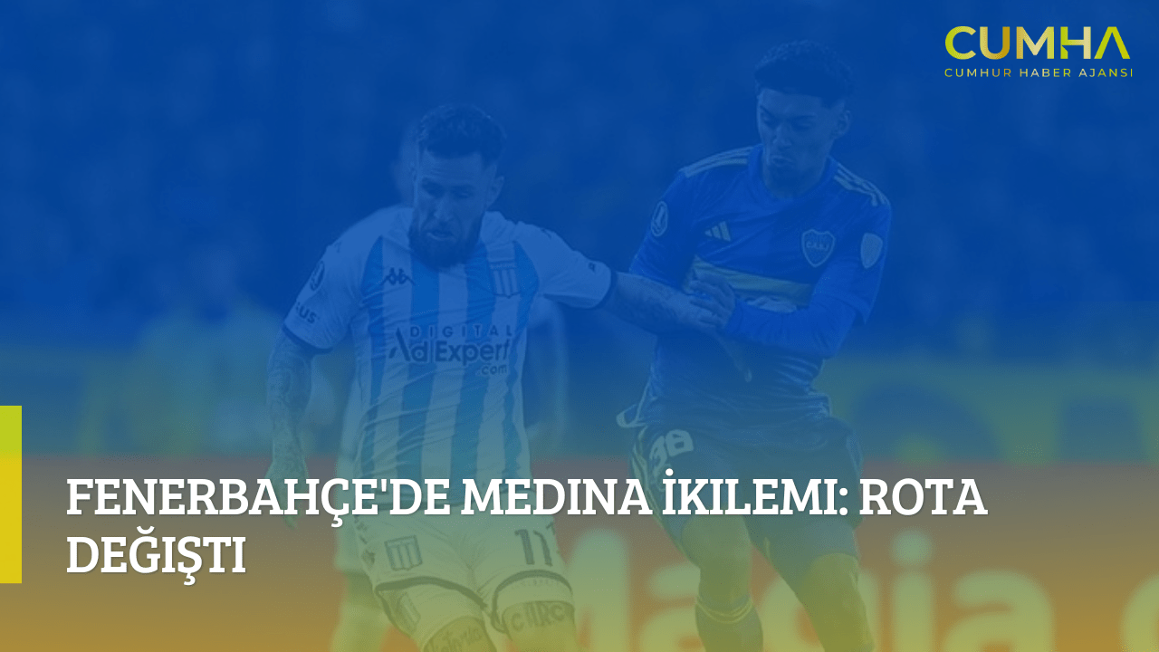 Fenerbahçe'de Medina İkilemi: Rota Değişti