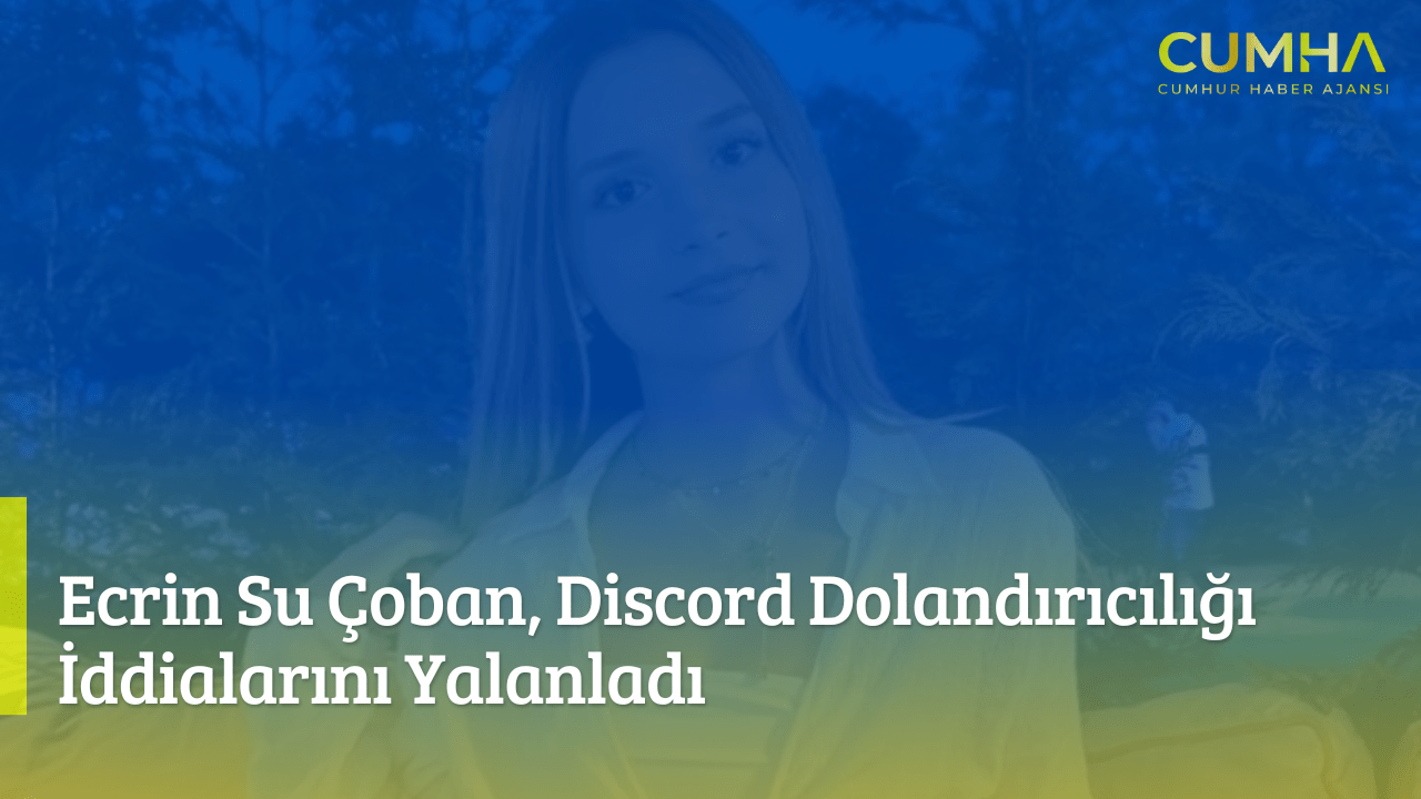 Ecrin Su Çoban, Discord Dolandırıcılığı İddialarını Yalanladı