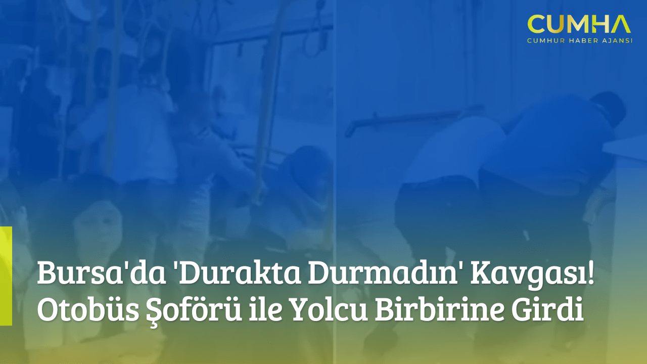 Bursa'da 'Durakta Durmadın' Kavgası! Otobüs Şoförü ile Yolcu Birbirine Girdi