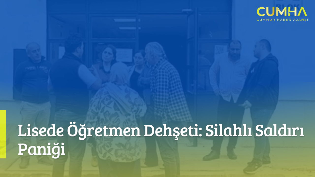 Lisede Öğretmen Dehşeti: Silahlı Saldırı Paniği
