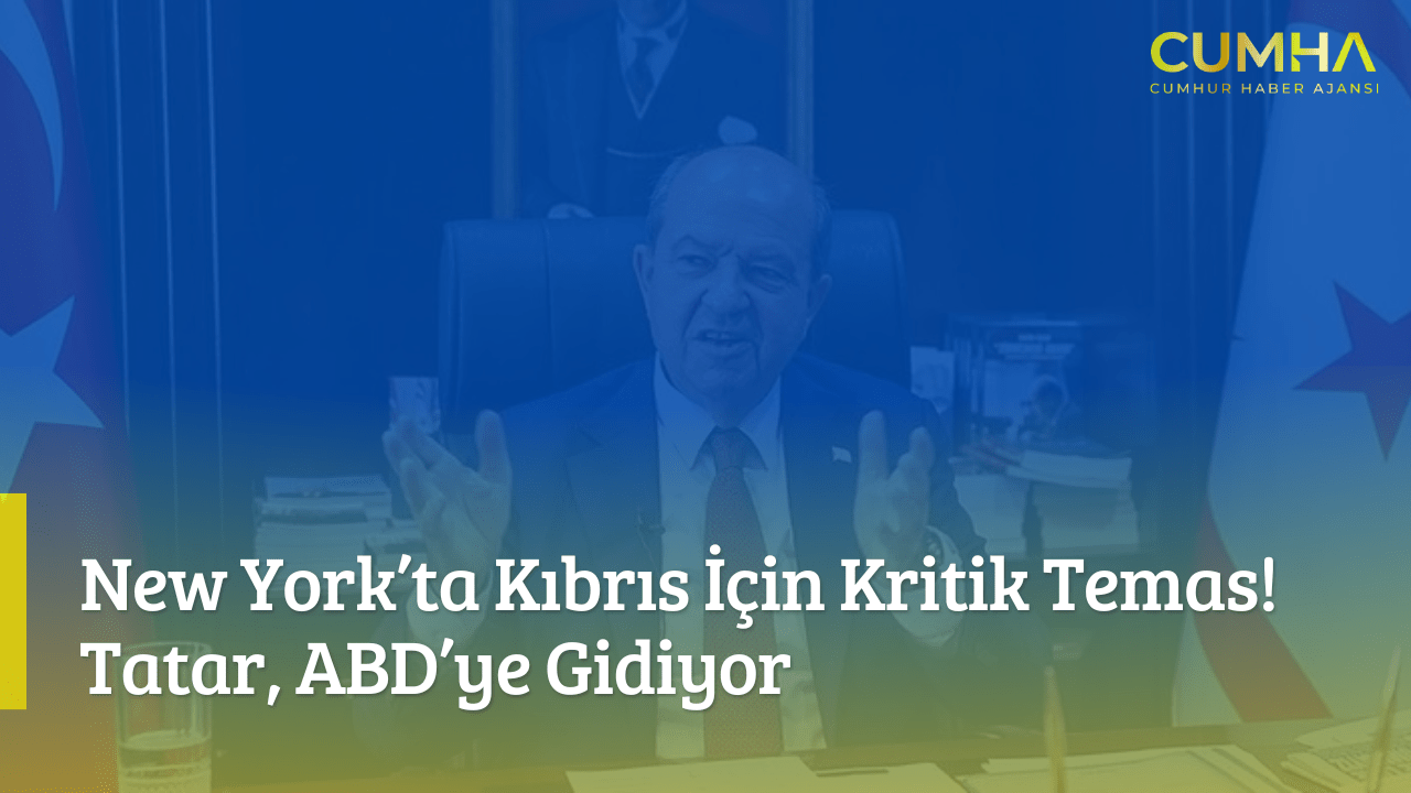 New York’ta Kıbrıs İçin Kritik Temas! Tatar, ABD’ye Gidiyor