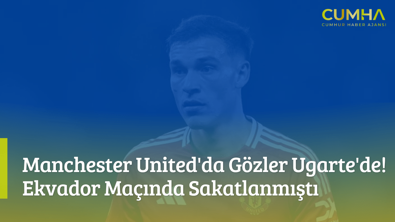 Manchester United'da Gözler Ugarte'de! Ekvador Maçında Sakatlanmıştı