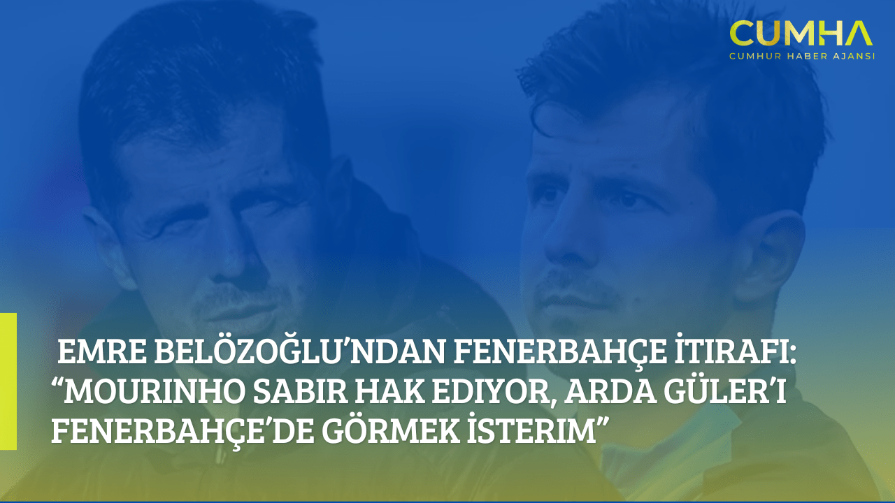 Emre Belözoğlu’ndan Fenerbahçe İtirafı: “Mourinho Sabır Hak Ediyor, Arda Güler’i Fenerbahçe’de Görmek İsterim”