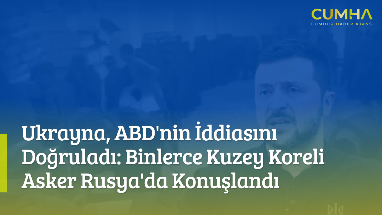 Ukrayna, ABD'nin İddiasını Doğruladı: Binlerce Kuzey Koreli Asker Rusya'da Konuşlandı