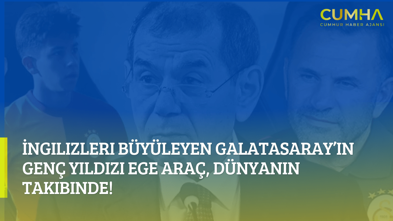 İngilizleri Büyüleyen Galatasaray’ın Genç Yıldızı Ege Araç, Dünyanın Takibinde!