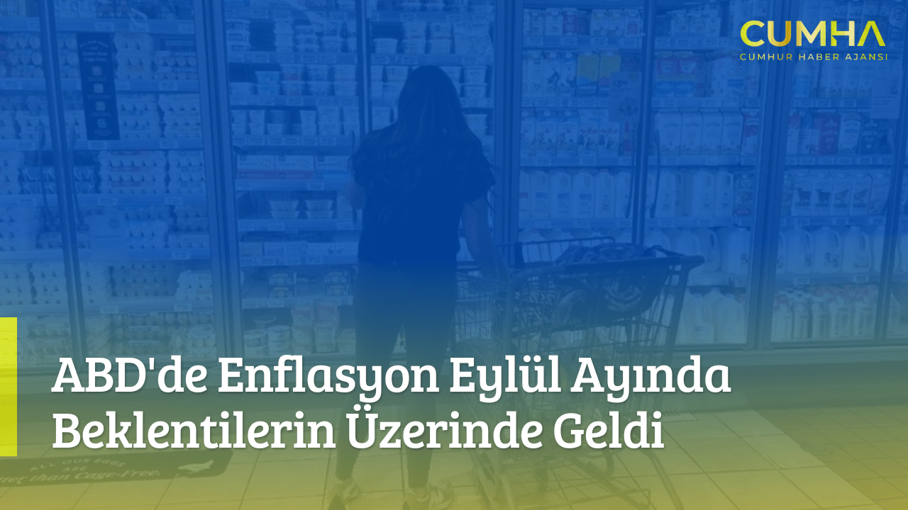 ABD'de Enflasyon Eylül Ayında Beklentilerin Üzerinde Geldi
