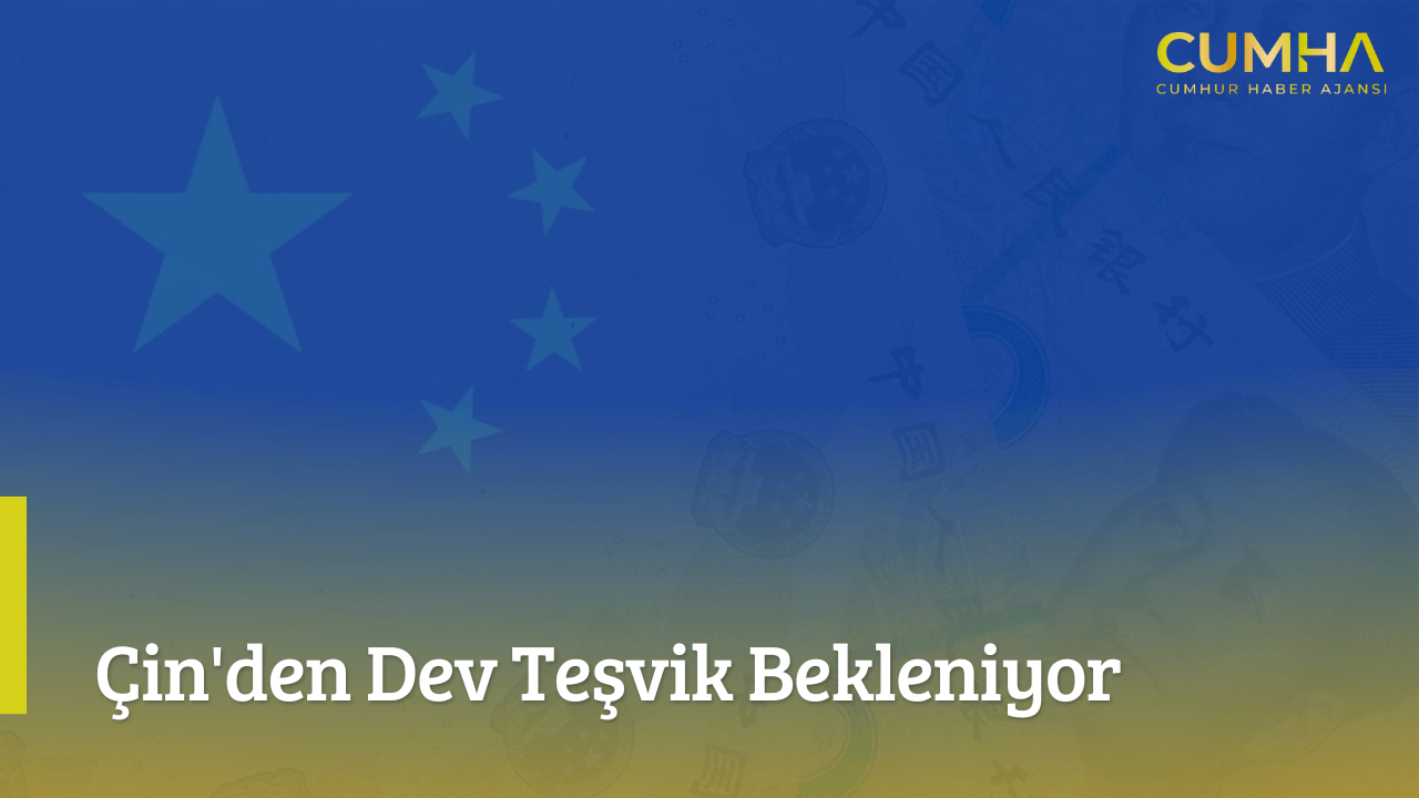 Çin'den Dev Teşvik Bekleniyor