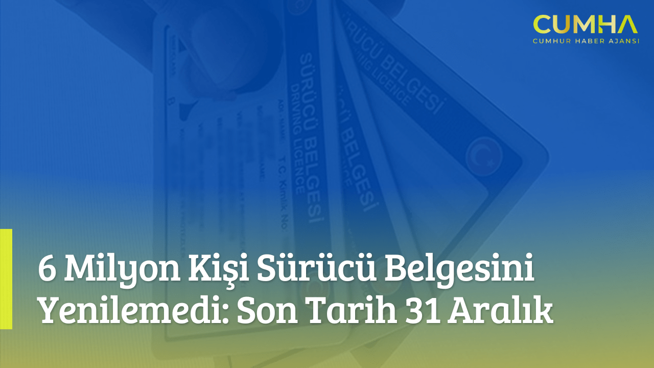 6 Milyon Kişi Sürücü Belgesini Yenilemedi: Son Tarih 31 Aralık