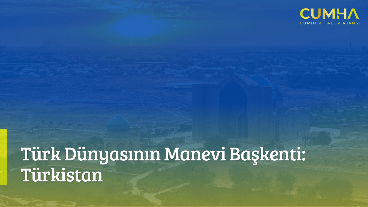 Türk Dünyasının Manevi Başkenti: Türkistan