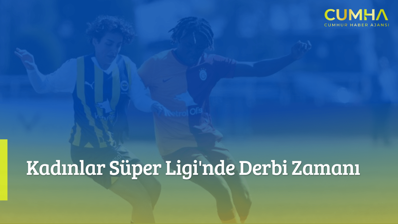 Kadınlar Süper Ligi'nde Derbi Zamanı