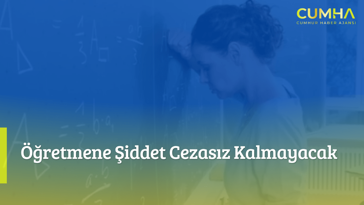 Öğretmene Şiddet Cezasız Kalmayacak