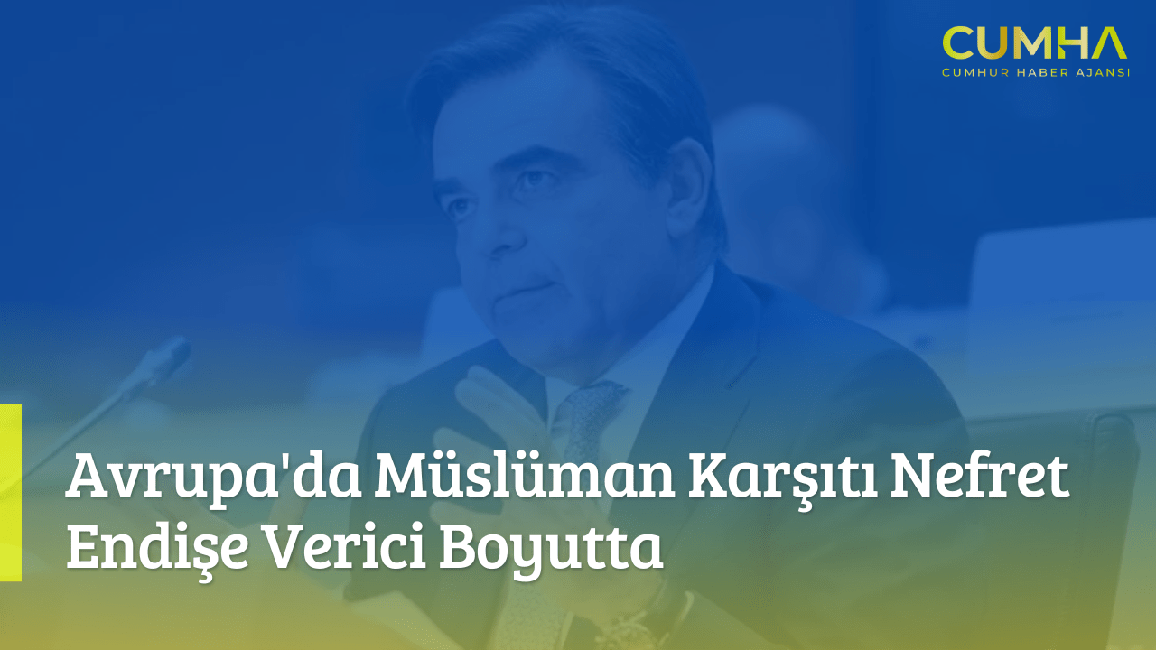 Avrupa'da Müslüman Karşıtı Nefret Endişe Verici Boyutta