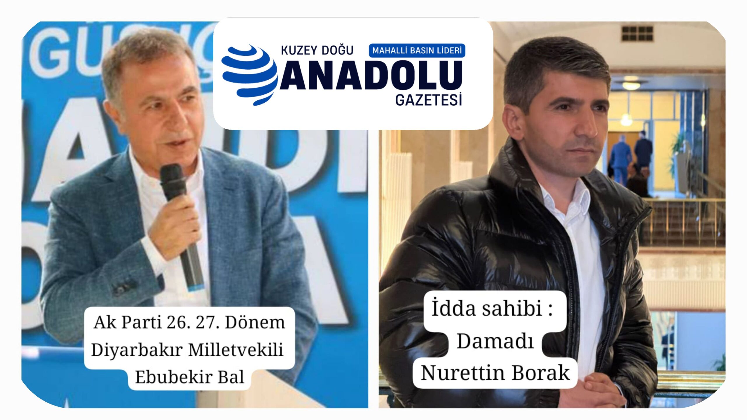 Diyarbakır’da Çarpıcı İddialar: Eski Milletvekili Ebubekir Bal ve İşadamı Nurettin Borak Arasındaki Husumet Büyüyor