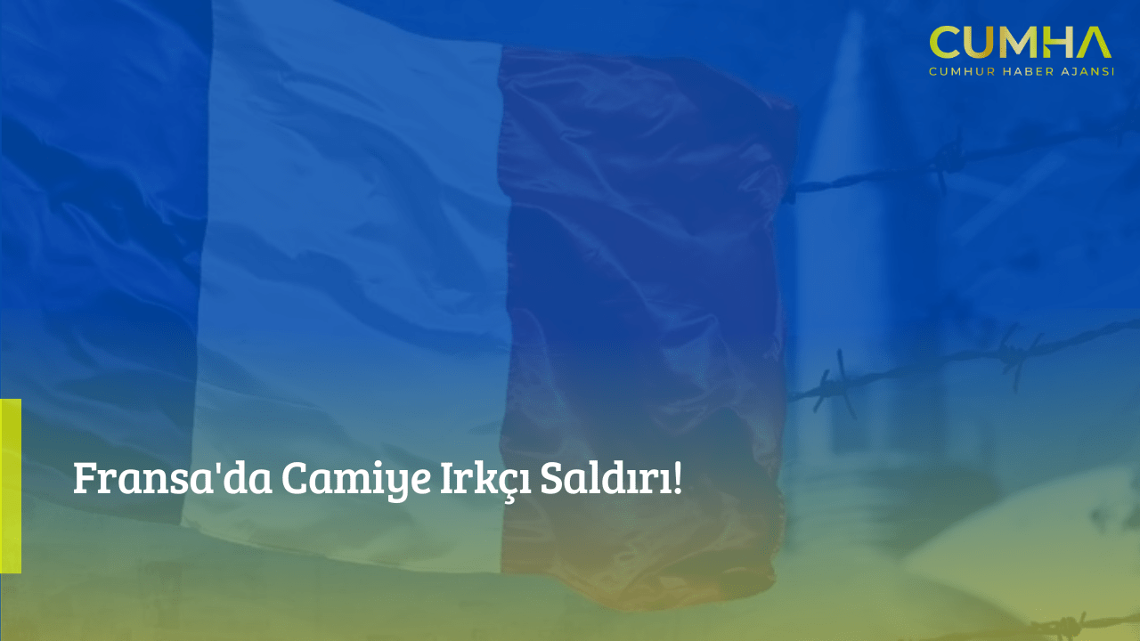 Fransa'da Camiye Irkçı Saldırı!
