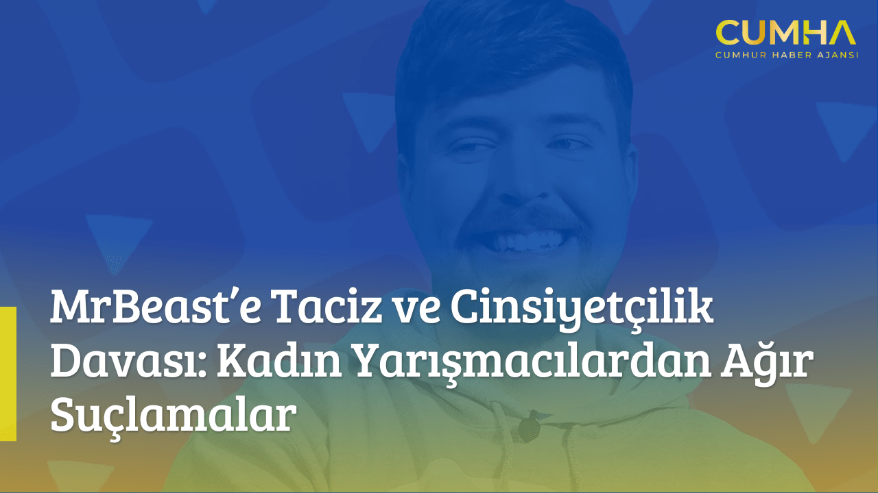 MrBeast’e Taciz ve Cinsiyetçilik Davası: Kadın Yarışmacılardan Ağır Suçlamalar