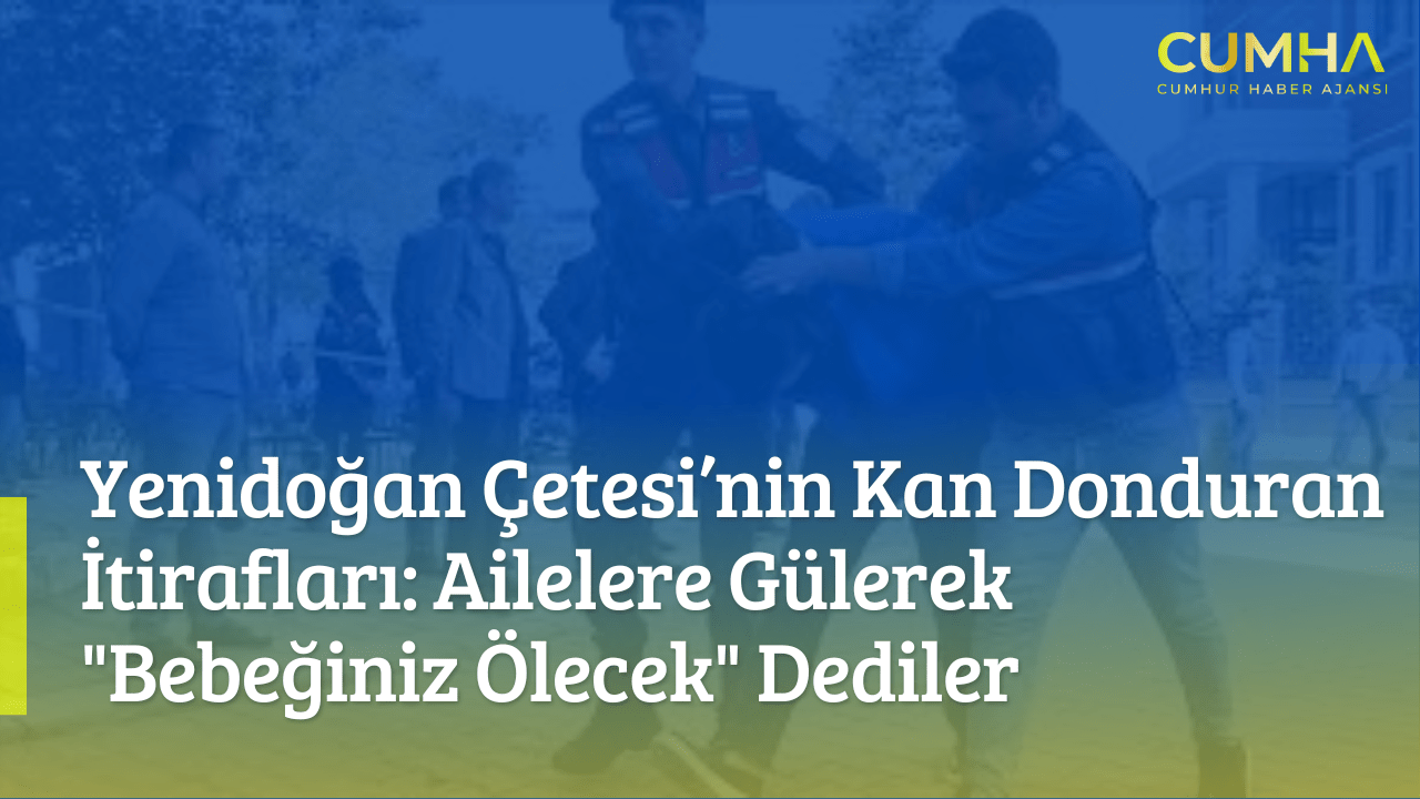 Yenidoğan Çetesi’nin Kan Donduran İtirafları: Ailelere Gülerek "Bebeğiniz Ölecek" Dediler